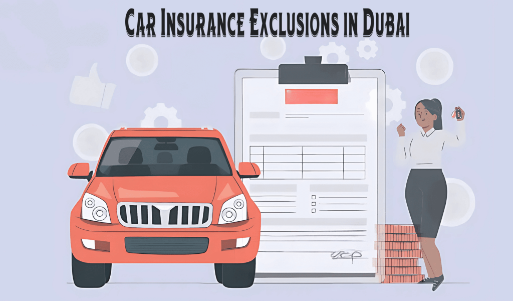 Car Insurance Exclusions In Dubai, UAE What’s Not Covered?
